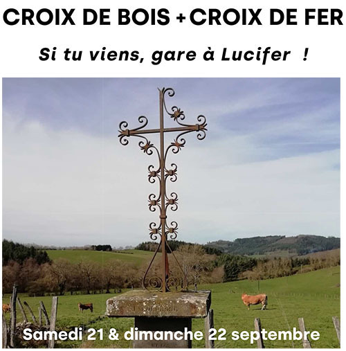 Croix de bois, croix de fer, si tu viens, gare à Lucifer Du 21 au 22 sept 2024