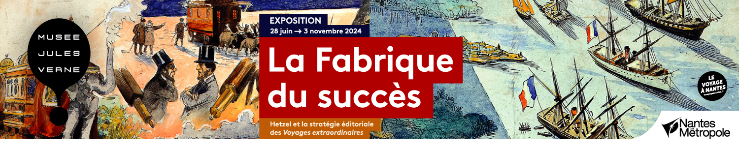 Musée Jules Verne : Exposition "La Fabrique du succès" Du 21 au 22 sept 2024